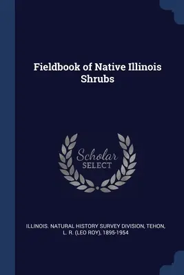 Fieldbook of Native Illinois Shrubs (Feldbuch über einheimische Sträucher in Illinois) - Fieldbook of Native Illinois Shrubs