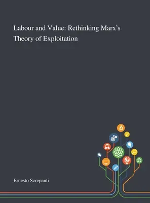 Arbeit und Wert: Marx' Theorie der Ausbeutung neu denken - Labour and Value: Rethinking Marx's Theory of Exploitation