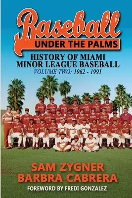 Baseball unter den Palmen II: Die Geschichte des Miami Minor League Baseballs - 1962 - 1991 - Baseball Under the Palms II: The History of Miami Minor League Baseball - 1962 - 1991