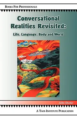 Gesprächsrealitäten Revisited: Leben, Sprache, Körper und Welt - Conversational Realities Revisited: Life, Language, Body and World