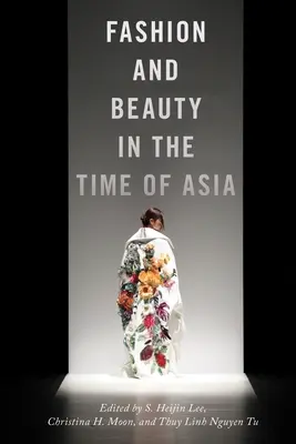 Mode und Schönheit im Zeitalter Asiens - Fashion and Beauty in the Time of Asia