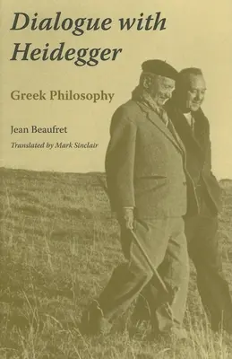 Zwiegespräch mit Heidegger: Griechische Philosophie - Dialogue with Heidegger: Greek Philosophy