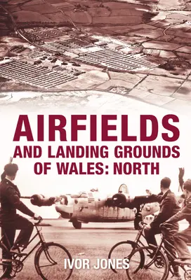 Flugplätze und Landeplätze in Wales: Nord - Airfields and Landing Grounds of Wales: North