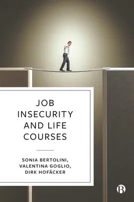 Unsichere Arbeitsplätze und Lebensläufe - Job Insecurity and Life Courses