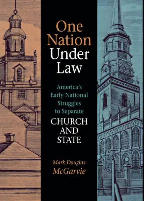 Eine Nation unter Gesetz: Amerikas frühes Ringen um die Trennung von Kirche und Staat - One Nation Under Law: America's Early National Struggles to Separate Church and State