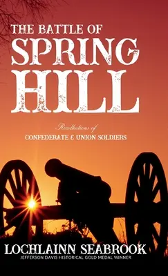 Die Schlacht von Spring Hill: Erinnerungen von Konföderierten und Unionssoldaten - The Battle of Spring Hill: Recollections of Confederate and Union Soldiers