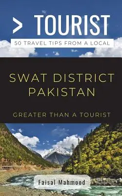 Mehr als ein Tourist- Mehr als ein Tourist- Swat District Pakistan: 50 Reisetipps von einem Einheimischen - Greater Than a Tourist- Greater Than a Tourist- Swat District Pakistan: 50 Travel Tips from a Local