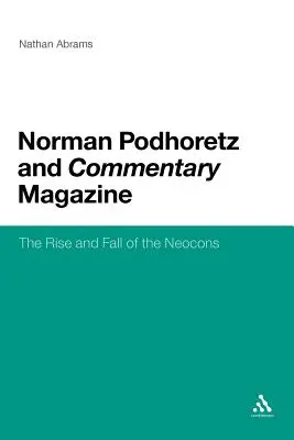 Norman Podhoretz und die Zeitschrift Commentary: Der Aufstieg und Fall der Neocons - Norman Podhoretz and Commentary Magazine: The Rise and Fall of the Neocons