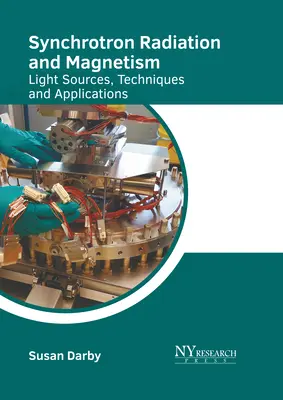 Synchrotron-Strahlung und Magnetismus: Lichtquellen, Techniken und Anwendungen - Synchrotron Radiation and Magnetism: Light Sources, Techniques and Applications