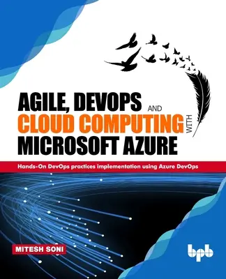 Agilität, DevOps und Cloud Computing mit Microsoft Azure: Praktische Umsetzung von DevOps-Praktiken mit Azure DevOps - Agile, DevOps and Cloud Computing with Microsoft Azure: Hands-On DevOps practices implementation using Azure DevOps