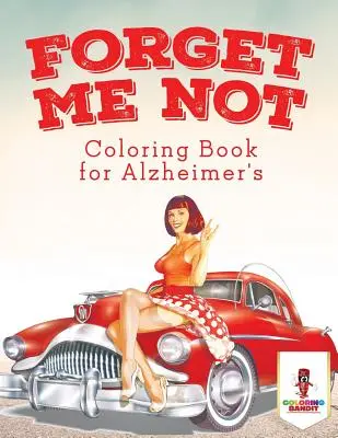 Vergiss mich nicht: Malbuch für Alzheimerkranke - Forget Me Not: Coloring Book for Alzheimer's