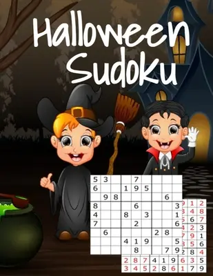 Halloween Sudoku: Kinderrätselbuch für Halloween mit Antworten - leichte bis mittelschwere Rätsel für die ganze Familie - perfekt für lange Autofahrten - Halloween Sudoku: Kids Puzzle Book For Halloween With Answers - Easy To Medium Hard Puzzles For The Whole Family - Perfect For Long Car