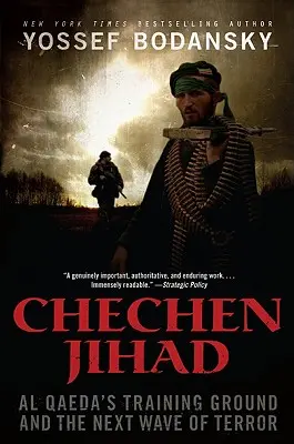 Tschetschenischer Dschihad: Al Qaidas Trainingsgelände und die nächste Terrorwelle - Chechen Jihad: Al Qaeda's Training Ground and the Next Wave of Terror