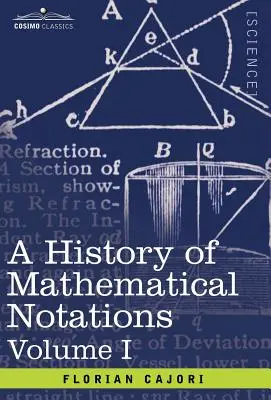 Eine Geschichte der mathematischen Notationen: Bd. I - A History of Mathematical Notations: Vol. I