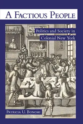 Ein verwickeltes Volk: Politik und Gesellschaft im kolonialen New York - A Factious People: Politics and Society in Colonial New York
