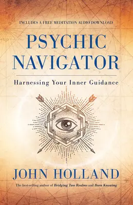 Hellseherischer Navigator: Machen Sie sich Ihre innere Führung zunutze - Psychic Navigator: Harnessing Your Inner Guidance