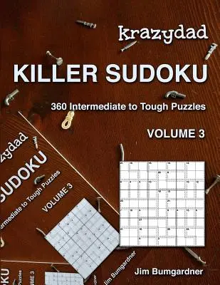 Krazydad Killer Sudoku Band 3: 360 mittelschwere bis schwierige Rätsel - Krazydad Killer Sudoku Volume 3: 360 Intermediate to Tough Puzzles