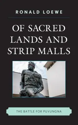 Von heiligem Land und Einkaufsstrassen: Der Kampf um Puvungna - Of Sacred Lands and Strip Malls: The Battle for Puvungna