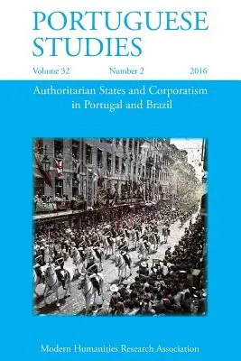 Portugiesische Studien 32: 2 (2016): Autoritäre Staaten und Korporatismus in Portugal und Brasilien - Portuguese Studies 32: 2 (2016): Authoritarian States and Corporatism in Portugal and Brazil