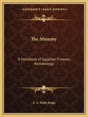 Die Mumie: Ein Handbuch der ägyptischen Bestattungsarchäologie - The Mummy: A Handbook of Egyptian Funerary Archaeology