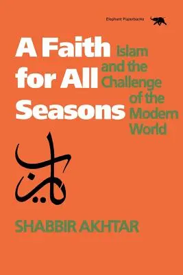 Ein Glaube für alle Jahreszeiten: Der Islam und die Herausforderung der modernen Welt - A Faith for All Seasons: Islam and the Challenge of the Modern World