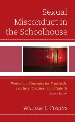 Sexuelles Fehlverhalten im Schulhaus: Präventionsstrategien für Schulleiter, Lehrer, Betreuer und Schüler - Sexual Misconduct in the Schoolhouse: Prevention Strategies for Principals, Teachers, Coaches, and Students