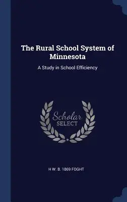 Das ländliche Schulsystem von Minnesota: Eine Studie zur Schuleffizienz - The Rural School System of Minnesota: A Study in School Efficiency