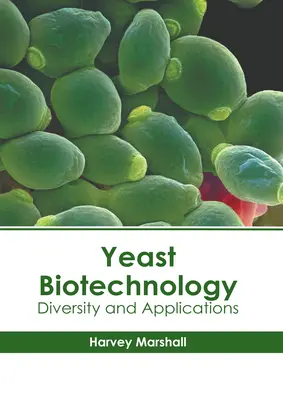 Biotechnologie der Hefe: Diversität und Anwendungen - Yeast Biotechnology: Diversity and Applications