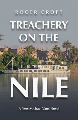 Verrat am Nil: Ein neuer Michael-Vaux-Roman - Treachery on the Nile: A New Michael Vaux Novel