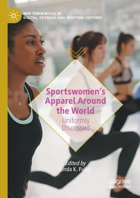 Sportbekleidung für Frauen auf der ganzen Welt: Einheitlich besprochen - Sportswomen's Apparel Around the World: Uniformly Discussed