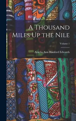 Tausend Meilen den Nil hinauf; Band 1 - A Thousand Miles Up the Nile; Volume 1