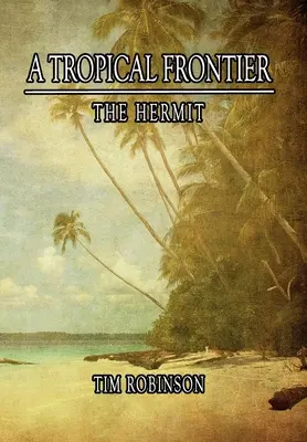 A Tropical Frontier: Der Einsiedler - A Tropical Frontier: The Hermit