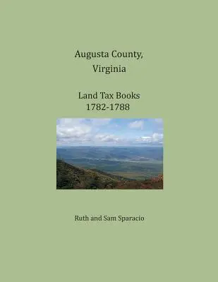 Augusta County, Virginia, Grundsteuerbücher 1782-1788 - Augusta County, Virginia, Land Tax Books 1782-1788