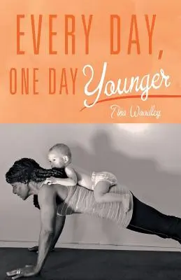 Jeden Tag, einen Tag jünger - Every Day, One Day Younger