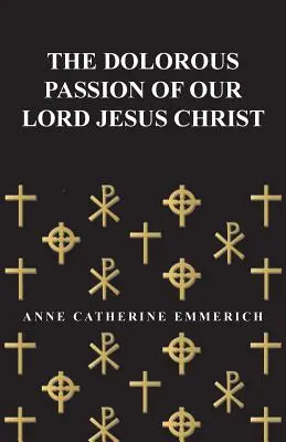 Das düstere Leiden unseres Herrn Jesus Christus - The Dolorous Passion of Our Lord Jesus Christ