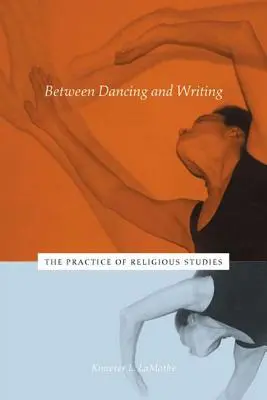 Zwischen Tanzen und Schreiben: Die Praxis der religiösen Studien - Between Dancing and Writing: The Practice of Religious Studies