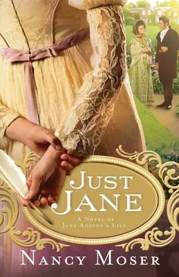 Just Jane: Ein Roman aus dem Leben von Jane Austen - Just Jane: A Novel of Jane Austen's Life
