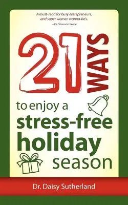 21 Wege, um eine stressfreie Urlaubssaison zu genießen - 21 Ways to Enjoy a Stress-Free Holiday Season