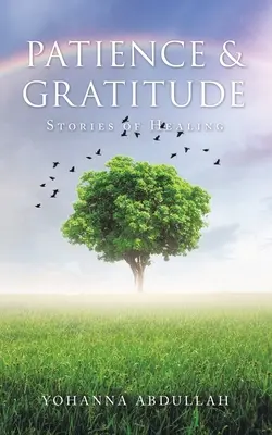 Geduld und Dankbarkeit: Geschichten der Heilung - Patience & Gratitude: Stories of Healing