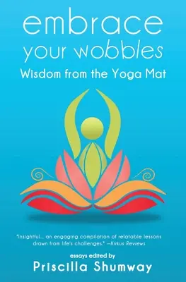 Umarme deine Wackler: Weisheiten von der Yogamatte - Embrace Your Wobbles: Wisdom from the Yoga Mat
