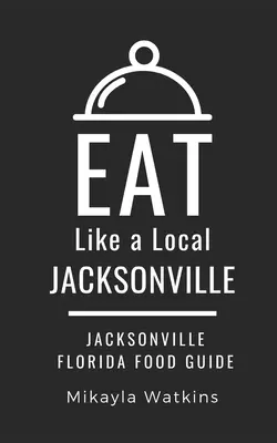 Essen wie ein Einheimischer-Jacksonville: Jacksonville Florida Speiseführer - Eat Like a Local-Jacksonville: Jacksonville Florida Food Guide