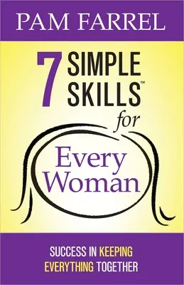 7 einfache Fertigkeiten für jede Frau: Erfolgreich alles unter einen Hut bringen - 7 Simple Skills for Every Woman: Success in Keeping Everything Together