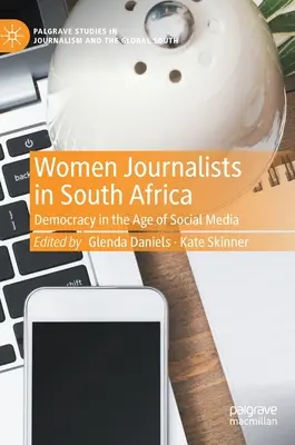 Journalistinnen in Südafrika: Demokratie im Zeitalter der sozialen Medien - Women Journalists in South Africa: Democracy in the Age of Social Media