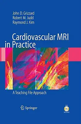 Kardiovaskuläre MRT in der Praxis: Ein Lehrbuch für die Praxis [mit DVD] - Cardiovascular MRI in Practice: A Teaching File Approach [With DVD]