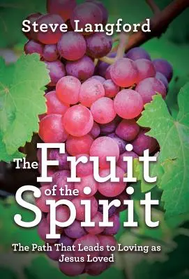 Die Frucht des Geistes: Der Weg, der dazu führt, so zu lieben, wie Jesus geliebt hat - The Fruit of the Spirit: The Path That Leads to Loving as Jesus Loved