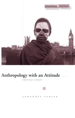 Anthropologie mit Haltung: Kritische Essays - Anthropology with an Attitude: Critical Essays