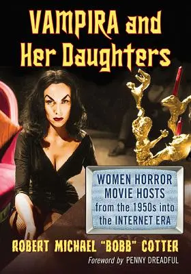 Vampira und ihre Töchter: Moderatorinnen von Horrorfilmen von den 1950er Jahren bis ins Internet-Zeitalter - Vampira and Her Daughters: Women Horror Movie Hosts from the 1950s into the Internet Era