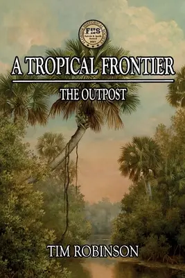 Eine tropische Grenze: Der Außenposten - A Tropical Frontier: The Outpost