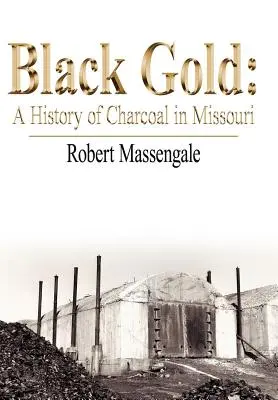 Schwarzes Gold: Eine Geschichte der Holzkohle in Missouri - Black Gold: A History of Charcoal in Missouri