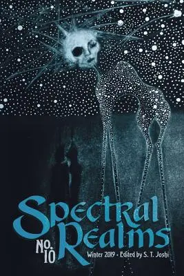 Spectral Realms Nr. 10: Winter 2019 - Spectral Realms No. 10: Winter 2019